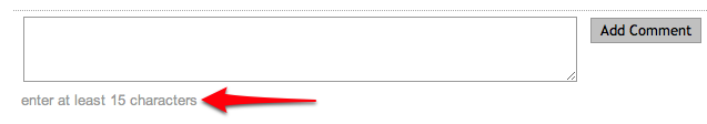 I like this Stack Overflow feature: when adding a comment to an answer or question, you have to type at least 15 characters.
This discourages users to write meaningless comments &agrave; la &lsquo;Nice!&rsquo; or 'Awesome!&rsquo; and probably makes them more often use the...