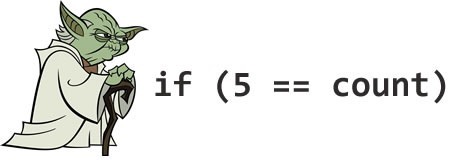 Yoda Conditions &ldquo; The act of using
if (constant == variable)
instead of
if (variable == constant)
It&rsquo;s like saying &ldquo;If blue is the sky&rdquo; &rdquo;
Damn, that&rsquo;s funny.
New Programming Jargon &mdash; Global Nerdy